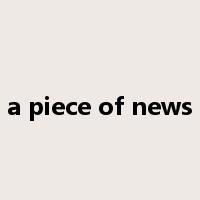a piece of news是什么意思