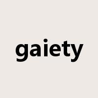 gaiety是什么意思