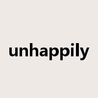 unhappily是什么意思