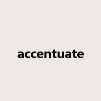 accentuate是什么意思