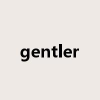 gentler是什么意思
