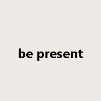 be present是什么意思