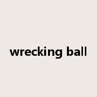 wrecking ball是什么意思