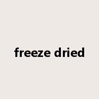 freeze dried是什么意思