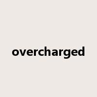 overcharged是什么意思