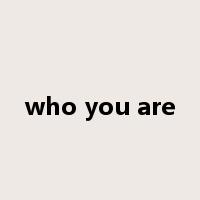who you are是什么意思