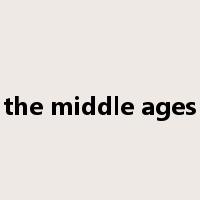 the middle ages是什么意思