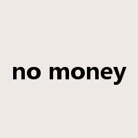 no money是什么意思
