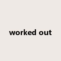 worked out是什么意思