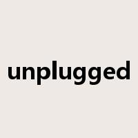 unplugged是什么意思