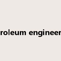 petroleum engineering是什么意思