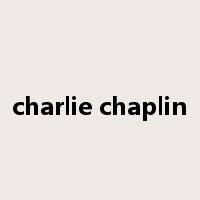 charlie chaplin是什么意思