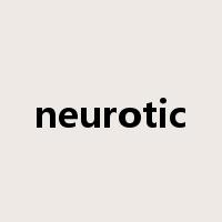 neurotic是什么意思