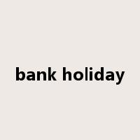 bank holiday是什么意思