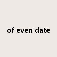 of even date是什么意思