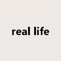 real life是什么意思