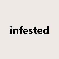 infested是什么意思