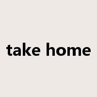 take home是什么意思