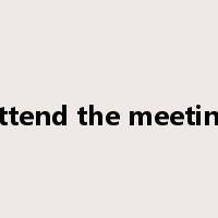 attend the meeting是什么意思