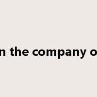 in the company of是什么意思