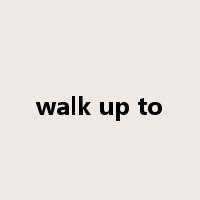 walk up to是什么意思