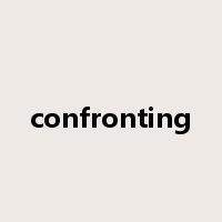 confronting是什么意思