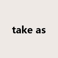 take as是什么意思