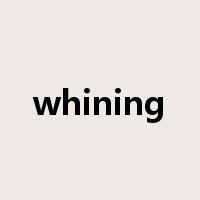 whining是什么意思