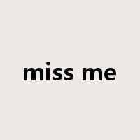 miss me是什么意思