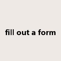 fill out a form是什么意思