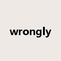 wrongly是什么意思