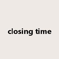 closing time是什么意思