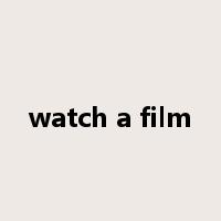 watch a film是什么意思