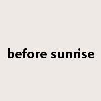before sunrise是什么意思