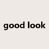 good look是什么意思