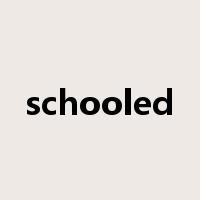 schooled是什么意思