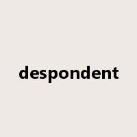 despondent是什么意思