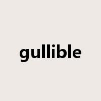 gullible是什么意思