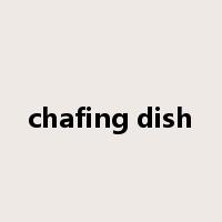 chafing dish是什么意思