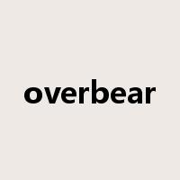 overbear是什么意思