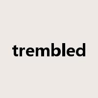 trembled是什么意思