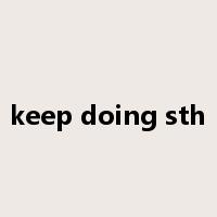 keep doing sth是什么意思