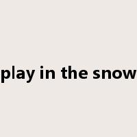 play in the snow是什么意思
