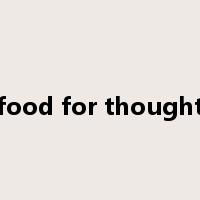 food for thought是什么意思