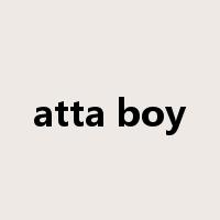 atta boy是什么意思