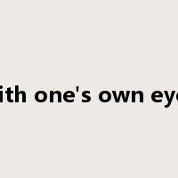 with one's own eyes是什么意思