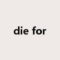 die for是什么意思