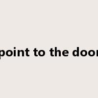 point to the door是什么意思