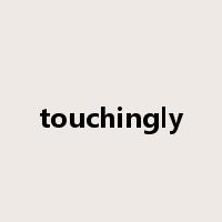 touchingly是什么意思
