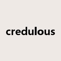 credulous是什么意思